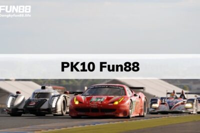 PK10 Fun88 | Cách Chơi Xổ Số Cực Đỉnh Của Tay Cược Kỳ Cựu