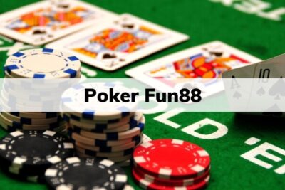 Poker Fun88 | Cách Chơi Ăn Tiền Cực Đỉnh Của Cao Thủ